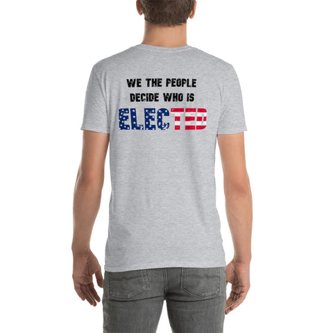 We The People Decide Who is ELECTED T-Shirt